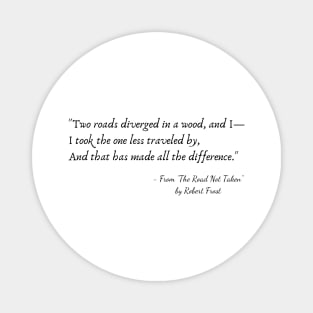 A Quote from "The Road Not Taken" by Robert Frost Magnet